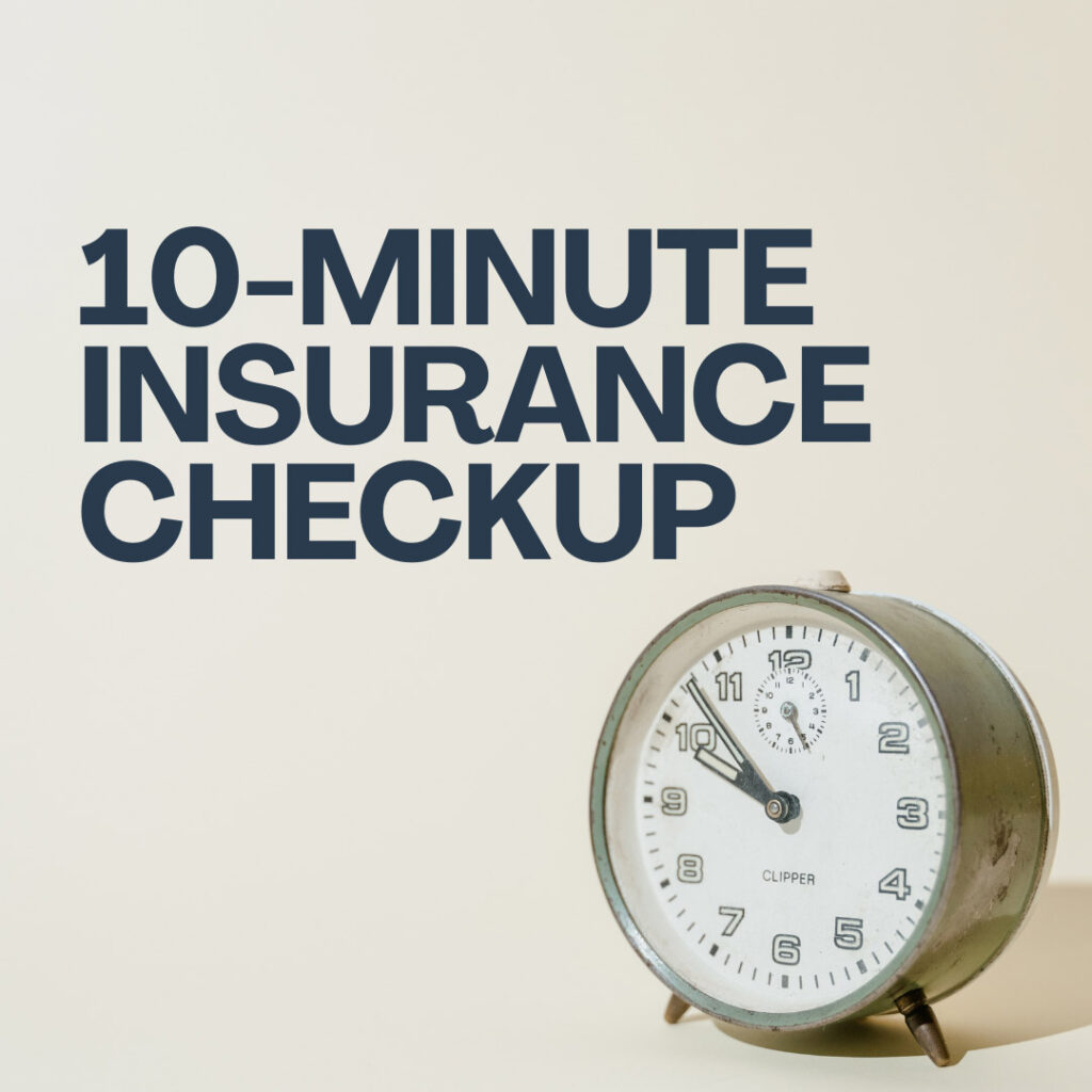 The 10-Minute Insurance Checkup: Why Your Policy Needs a Financial Tune-Up Today